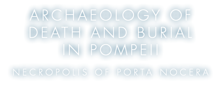 ARCHAEOLOGY OF DEATH AND BURIAL IN POMPEII NECROPOLIS OF PORTA NOCERA